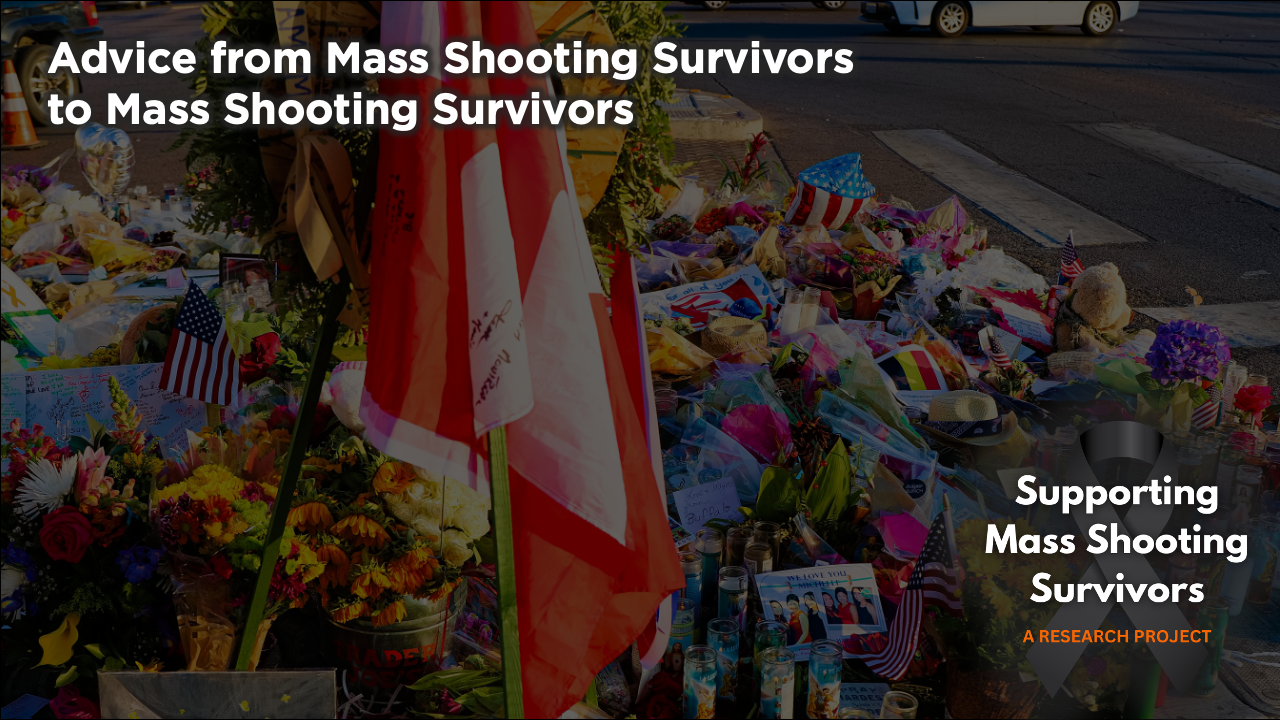 Advice from Mass Shooting Survivors to Mass Shooting Survivors