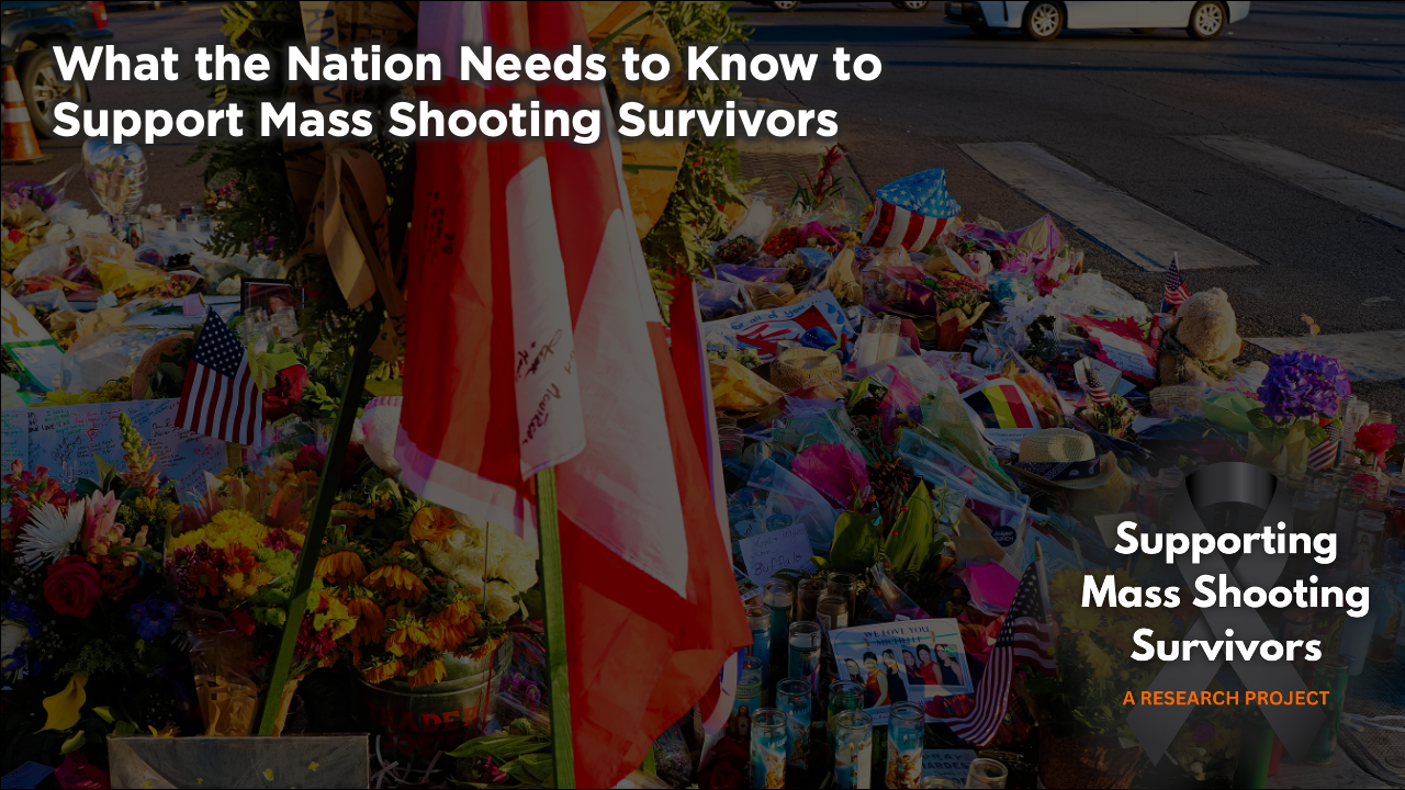 What the Nation Needs to Know to Support Mass Shooting Survivors